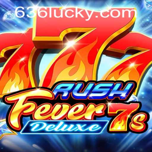 Descubra o Mundo Emocionante de RushFever7sDeluxe e Encontre Sua Sorte em 636luck.com