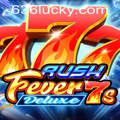 Descubra o Mundo Emocionante de RushFever7sDeluxe e Encontre Sua Sorte em 636luck.com